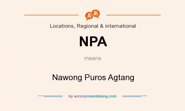 What does NPA mean? It stands for Nawong Puros Agtang