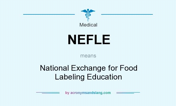 What does NEFLE mean? It stands for National Exchange for Food Labeling Education