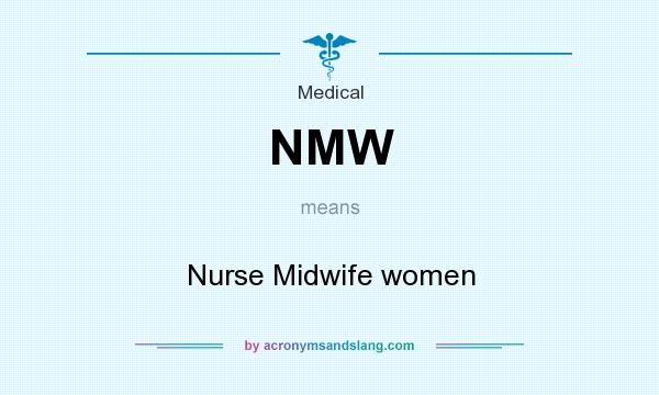 What does NMW mean? It stands for Nurse Midwife women