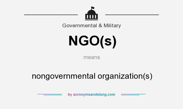 What does NGO(s) mean? It stands for nongovernmental organization(s)
