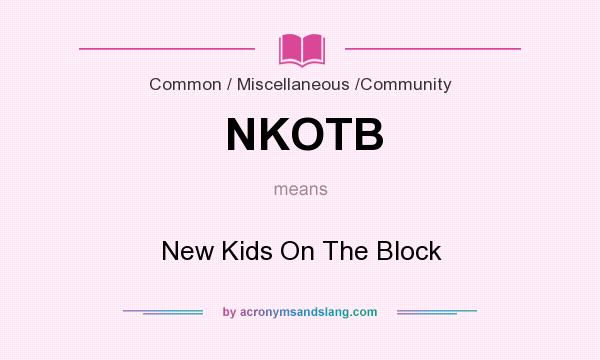 What does NKOTB mean? It stands for New Kids On The Block