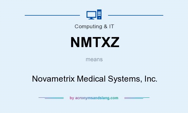 What does NMTXZ mean? It stands for Novametrix Medical Systems, Inc.