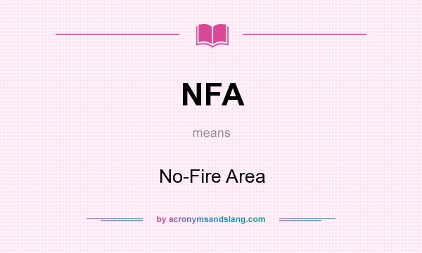 What does NFA mean? It stands for No-Fire Area