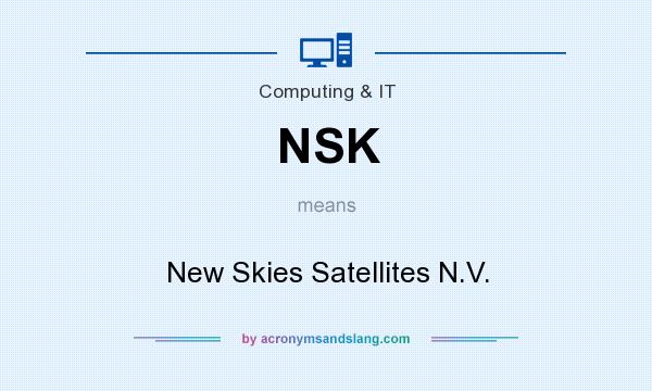 What does NSK mean? It stands for New Skies Satellites N.V.