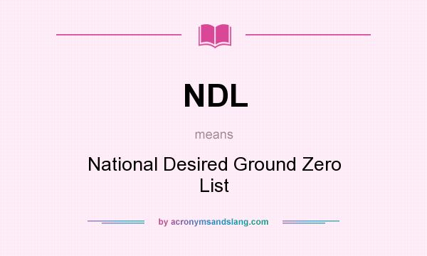 What does NDL mean? It stands for National Desired Ground Zero List