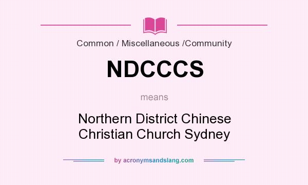 What does NDCCCS mean? It stands for Northern District Chinese Christian Church Sydney