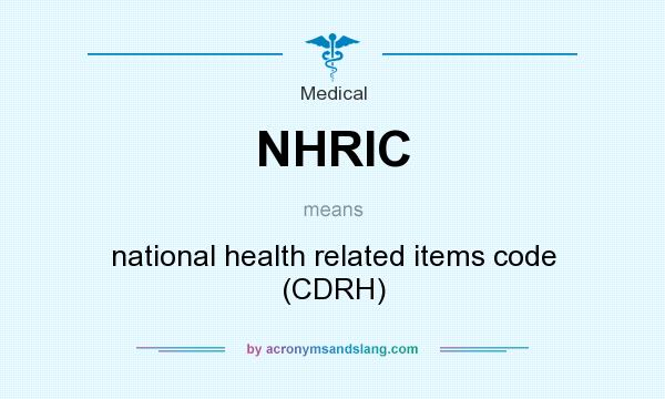What does NHRIC mean? It stands for national health related items code (CDRH)