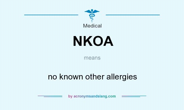 What does NKOA mean? It stands for no known other allergies
