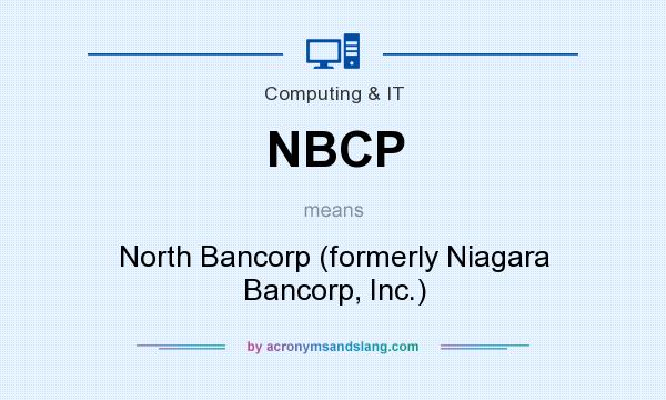 What does NBCP mean? It stands for North Bancorp (formerly Niagara Bancorp, Inc.)