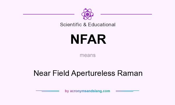 What does NFAR mean? It stands for Near Field Apertureless Raman