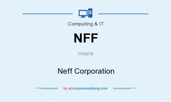 What does NFF mean? It stands for Neff Corporation