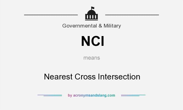 What does NCI mean? It stands for Nearest Cross Intersection