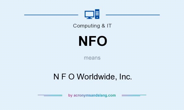 What does NFO mean? It stands for N F O Worldwide, Inc.
