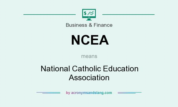What does NCEA mean? It stands for National Catholic Education Association