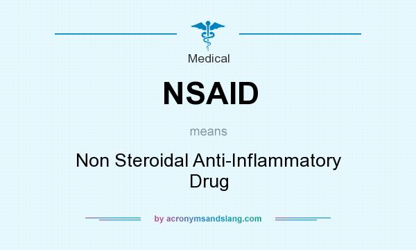 What does NSAID mean? It stands for Non Steroidal Anti-Inflammatory Drug