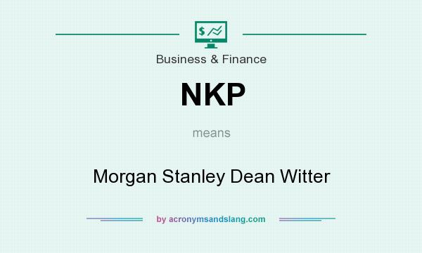 What does NKP mean? It stands for Morgan Stanley Dean Witter
