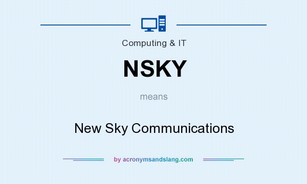 What does NSKY mean? It stands for New Sky Communications