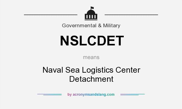 What does NSLCDET mean? It stands for Naval Sea Logistics Center Detachment