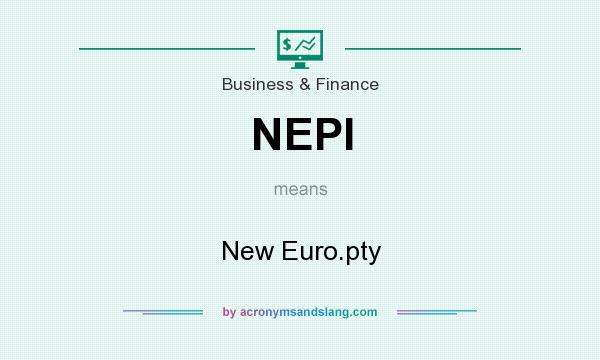 What does NEPI mean? It stands for New Euro.pty