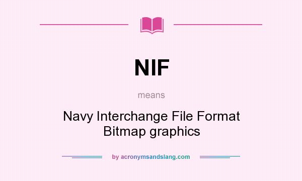 What does NIF mean? It stands for Navy Interchange File Format Bitmap graphics