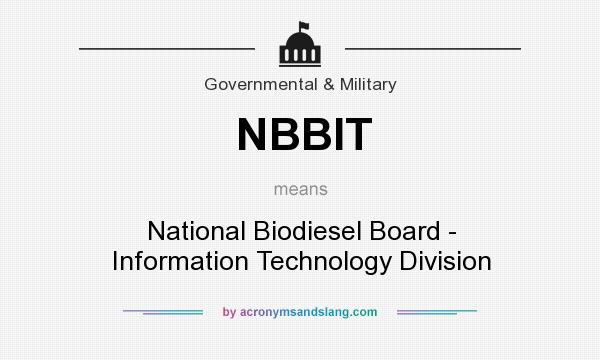 What does NBBIT mean? It stands for National Biodiesel Board - Information Technology Division