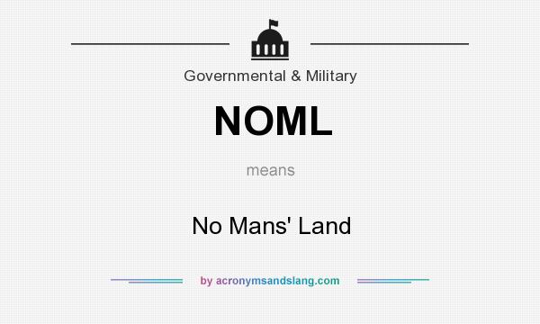 What does NOML mean? It stands for No Mans` Land