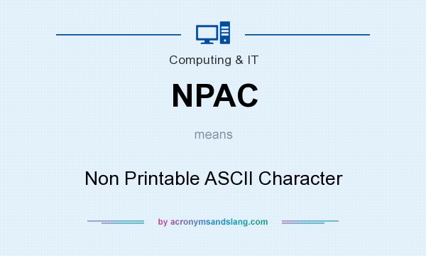 What does NPAC mean? It stands for Non Printable ASCII Character