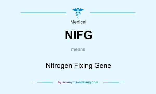 What does NIFG mean? It stands for Nitrogen Fixing Gene