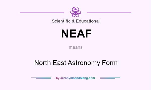 What does NEAF mean? It stands for North East Astronomy Form