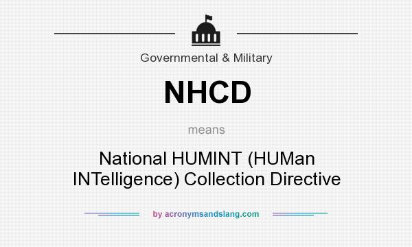 What does NHCD mean? It stands for National HUMINT (HUMan INTelligence) Collection Directive