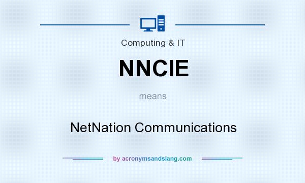 What does NNCIE mean? It stands for NetNation Communications