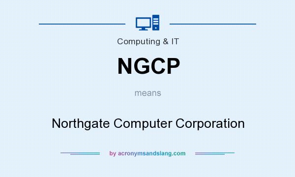 What does NGCP mean? It stands for Northgate Computer Corporation