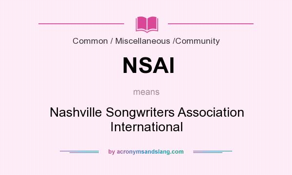 What does NSAI mean? It stands for Nashville Songwriters Association International
