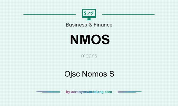 What does NMOS mean? It stands for Ojsc Nomos S