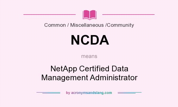 What does NCDA mean? It stands for NetApp Certified Data Management Administrator