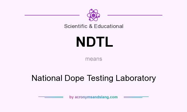 What does NDTL mean? It stands for National Dope Testing Laboratory