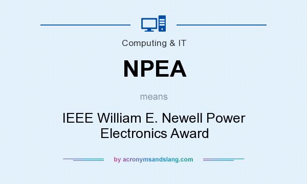 What does NPEA mean? It stands for IEEE William E. Newell Power Electronics Award