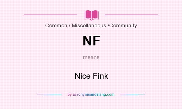 What does NF mean? It stands for Nice Fink