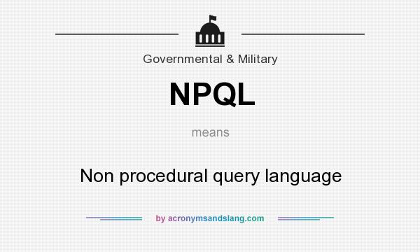 What does NPQL mean? It stands for Non procedural query language