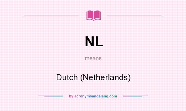 What does NL mean? It stands for Dutch (Netherlands)