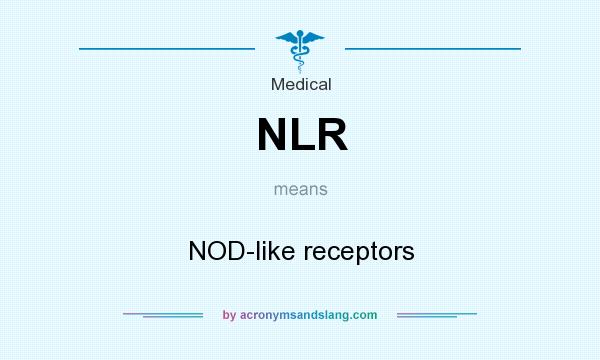 What does NLR mean? It stands for NOD-like receptors