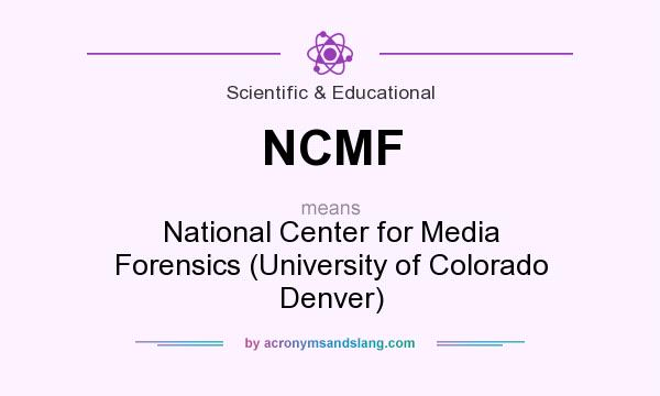 What does NCMF mean? It stands for National Center for Media Forensics (University of Colorado Denver)
