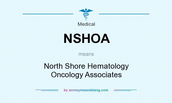 What does NSHOA mean? It stands for North Shore Hematology Oncology Associates