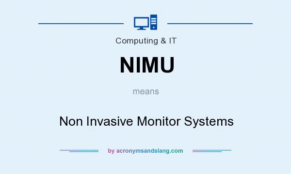 What does NIMU mean? It stands for Non Invasive Monitor Systems