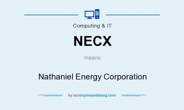 What does NECX mean? It stands for Nathaniel Energy Corporation