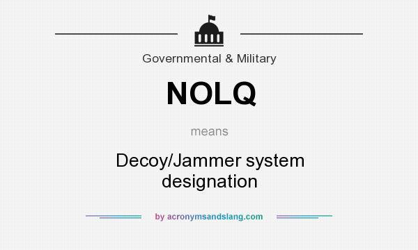 What does NOLQ mean? It stands for Decoy/Jammer system designation