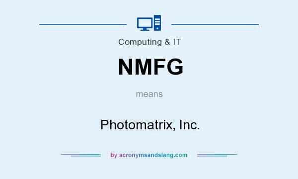 What does NMFG mean? It stands for Photomatrix, Inc.