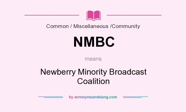 What does NMBC mean? It stands for Newberry Minority Broadcast Coalition