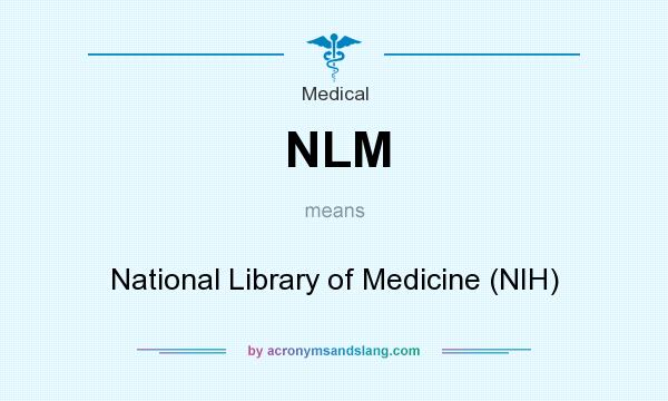 What does NLM mean? It stands for National Library of Medicine (NIH)