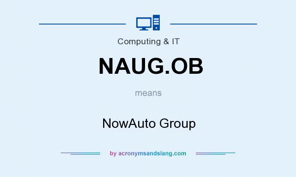 What does NAUG.OB mean? It stands for NowAuto Group